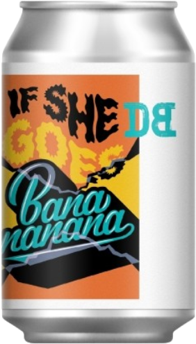 Dutch Bargain If She Goes BaNaNaNaNa Blikje